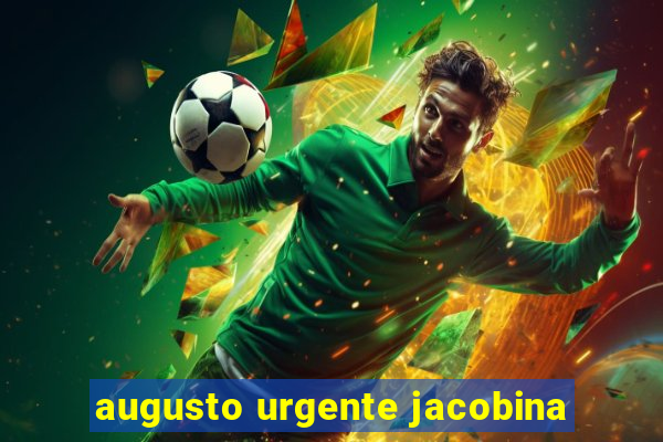 augusto urgente jacobina